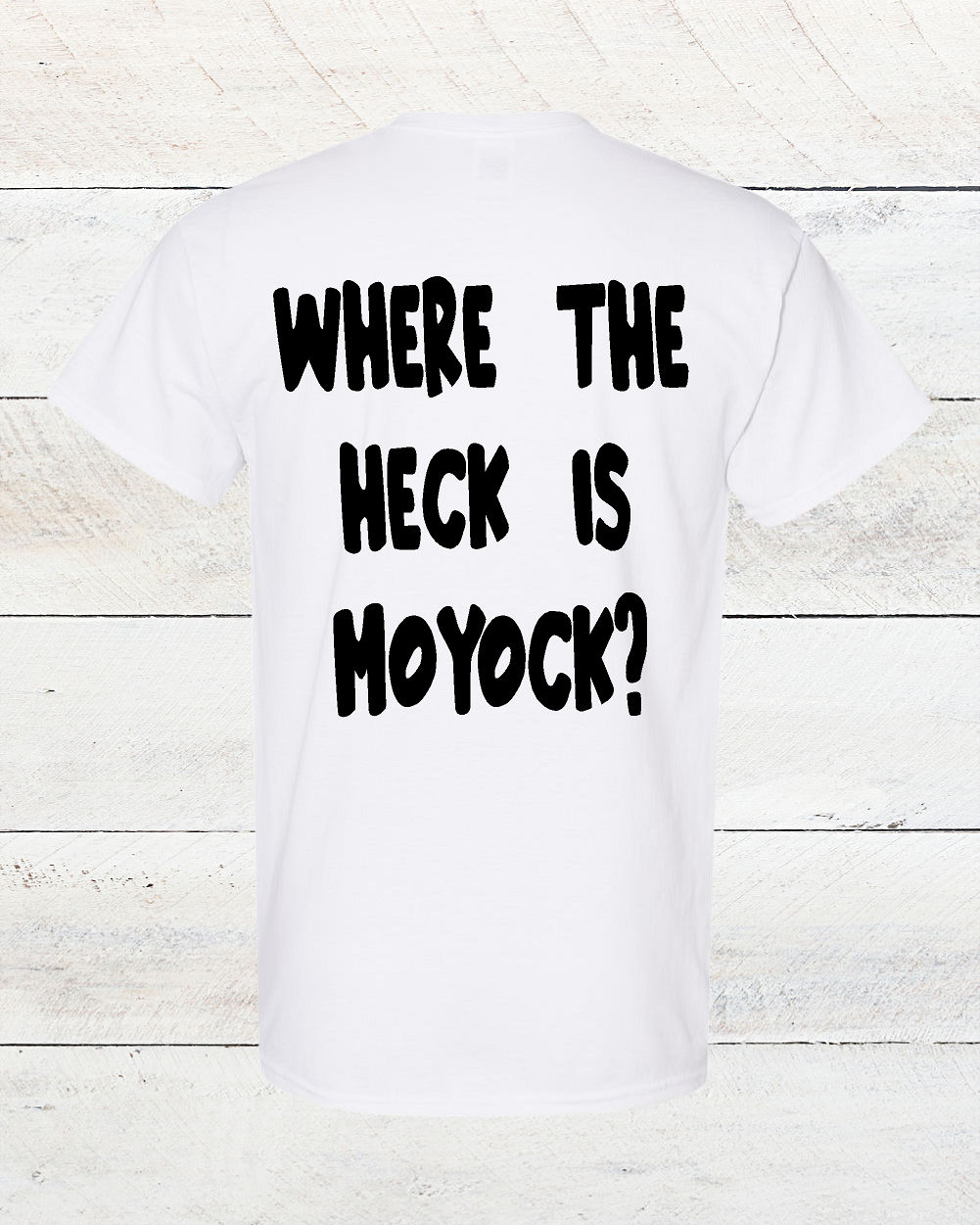 "Where The Heck Is Moyock?" T-Shirt